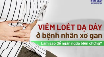 Viêm loét dạ dày ở bệnh nhân xơ gan: làm sao để ngăn ngừa biến chứng?