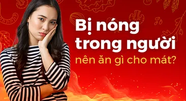 Giải đáp: Bị nóng trong người nên ăn gì cho mát?