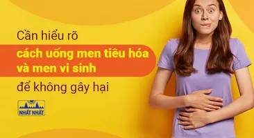 Cần hiểu rõ cách uống men tiêu hóa và men vi sinh để không gây hại