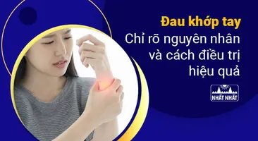 Đau khớp tay: Chỉ rõ nguyên nhân và cách điều trị hiệu quả