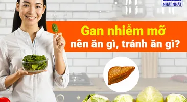 Giải đáp nhanh thắc mắc: Gan nhiễm mỡ nên ăn gì, tránh ăn gì?