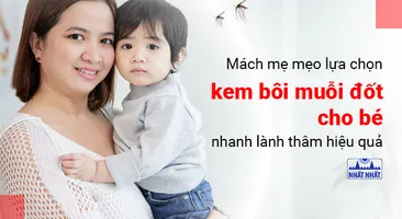 Mách mẹ mẹo lựa chọn kem bôi muỗi đốt cho bé nhanh lành thâm hiệu quả