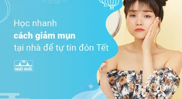 Học nhanh cách giảm mụn tại nhà để tự tin đón Tết