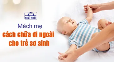 Mách mẹ cách chữa đi ngoài cho trẻ sơ sinh an toàn
