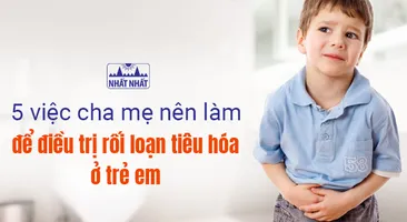 5 việc cha mẹ nên làm để điều trị rối loạn tiêu hóa ở trẻ em
