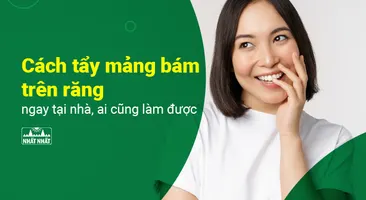 Cách tẩy mảng bám trên răng ngay tại nhà, ai cũng làm được