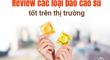 Review các loại bao cao su tốt trên thị trường