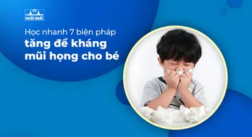 Học nhanh 7 biện pháp tăng đề kháng mũi họng cho bé