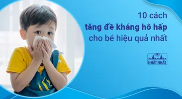 10 cách tăng đề kháng hô hấp cho bé hiệu quả