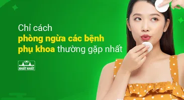 Chỉ cách phòng ngừa các bệnh phụ khoa thường gặp nhất