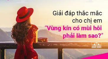Giải đáp thắc mắc cho chị em “Vùng kín có mùi hôi phải làm sao?”