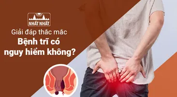 Giải đáp thắc mắc: “Bệnh trĩ có nguy hiểm không?” 