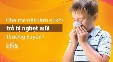 Cha mẹ nên làm gì khi trẻ bị nghẹt mũi thường xuyên?