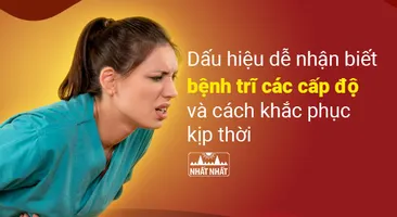 Dấu hiệu dễ nhận biết bệnh trĩ các cấp độ và cách khắc phục kịp thời
