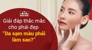 Giải đáp thắc mắc cho phái đẹp “Da sạm màu phải làm sao?”