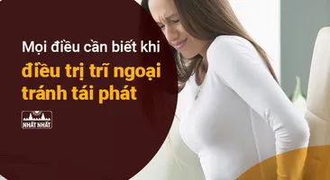 Mọi điều cần biết khi điều trị trĩ ngoại, tránh tái phát