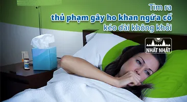 Tìm ra thủ phạm gây ho khan ngứa cổ kéo dài không khỏi
