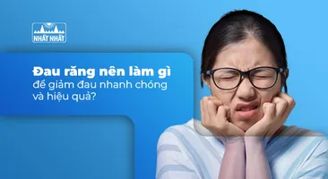 Đau răng nên làm gì để giảm đau nhanh chóng và hiệu quả?