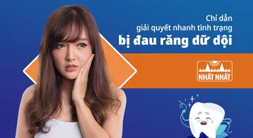 Chỉ dẫn giải quyết nhanh tình trạng bị đau răng dữ dội