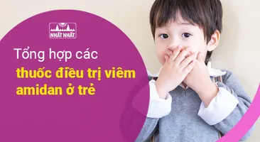 Tổng hợp các thuốc điều trị viêm amidan ở trẻ