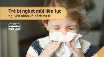Trẻ bị nghẹt mũi liên tục: Nguyên nhân và cách xử trí hiệu quả chống tái phát