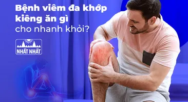 Bệnh viêm đa khớp kiêng ăn gì cho nhanh khỏi?