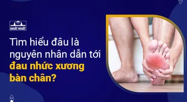 Tìm hiểu đâu là nguyên nhân dẫn tới đau nhức xương bàn chân?