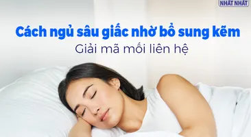 Cách ngủ sâu giấc nhờ bổ sung kẽm: Giải mã mối liên hệ