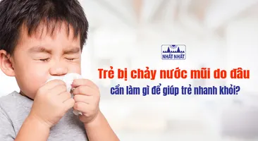 Trẻ bị chảy nước mũi do đâu, cần làm gì để giúp trẻ nhanh khỏi?