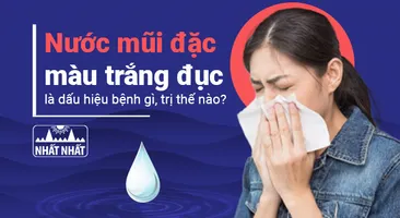 Nước mũi đặc màu trắng đục là dấu hiệu bệnh gì, trị thế nào?