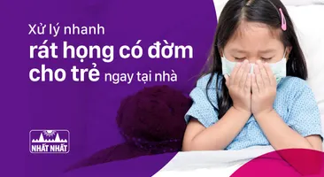 Xử lý nhanh rát họng có đờm cho trẻ ngay tại nhà 