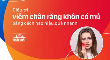 Điều trị viêm chân răng khôn có mủ bằng cách nào hiệu quả nhanh?