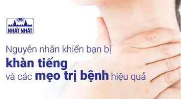 Nguyên nhân khiến bạn bị khàn tiếng và các mẹo trị bệnh hiệu quả