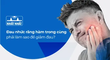 Đau nhức răng hàm trong cùng phải làm sao để giảm đau?