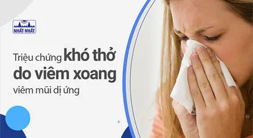 Gạt bỏ ngay triệu chứng khó thở do viêm xoang, viêm mũi dị ứng