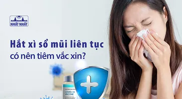 Hắt xì sổ mũi liên tục có nên tiêm vaccine COVID-19 không? 