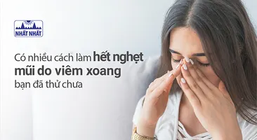 Có nhiều cách làm hết nghẹt mũi do viêm xoang, bạn đã thử chưa?  