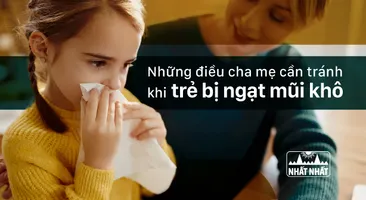 Những điều cha mẹ cần tránh khi trẻ bị ngạt mũi khô