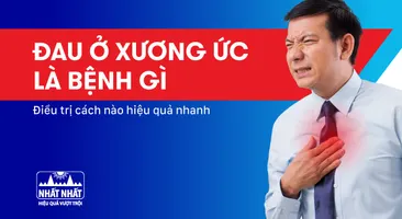 Đau ở xương ức là bệnh gì? Điều trị cách nào hiệu quả nhanh?
