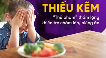 Thiếu kẽm – “Thủ phạm” thầm lặng khiến trẻ chậm lớn, biếng ăn