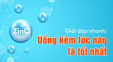 Giải đáp nhanh: Uống kẽm lúc nào là tốt nhất