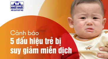 Cảnh báo 5 dấu hiệu trẻ bị suy giảm miễn dịch 