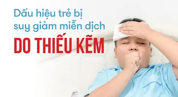 Dấu hiệu trẻ bị suy giảm miễn dịch do thiếu kẽm