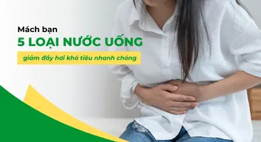 Mách bạn 5 loại nước uống giảm đầy hơi khó tiêu nhanh chóng