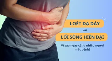 Loét dạ dày và lối sống hiện đại: Vì sao ngày càng nhiều người mắc?