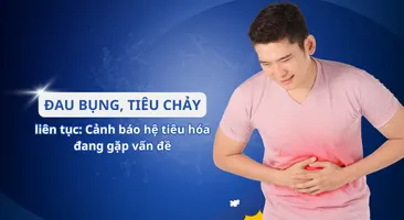 Đau bụng, tiêu chảy liên tục: Cảnh báo hệ tiêu hóa đang gặp vấn đề