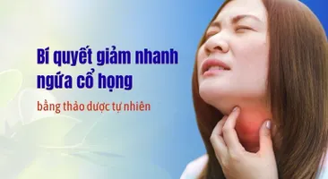 Bí quyết giảm nhanh ngứa cổ họng bằng thảo dược tự nhiên
