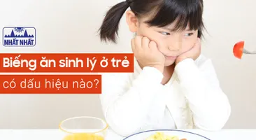 Những dấu hiệu trẻ bị biếng ăn sinh lý và cách xử trí