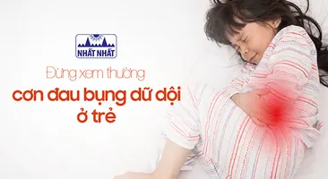 Đừng xem thường cơn đau bụng dữ dội ở trẻ sơ sinh và trẻ nhỏ!