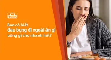 Bạn có biết đau bụng đi ngoài ăn gì, uống gì cho nhanh hết?